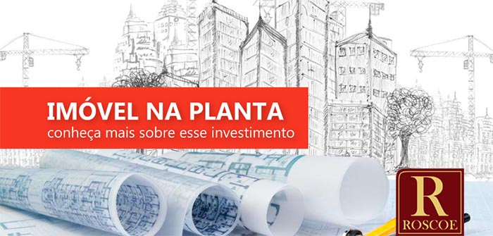 INVESTIMENTO EM IMOVEIS NA PLANTA. COMO FUNCIONA?